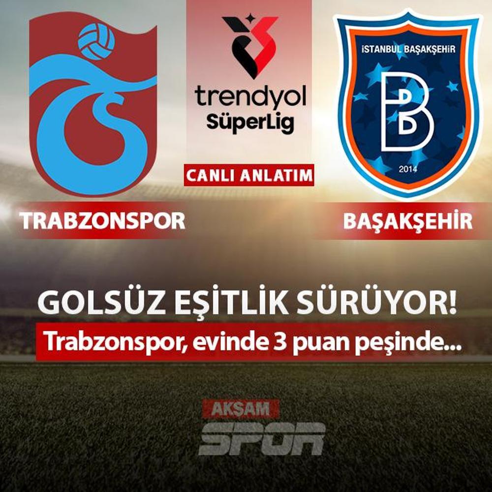 CANLI: Trabzonspor - Ba�ak�ehir