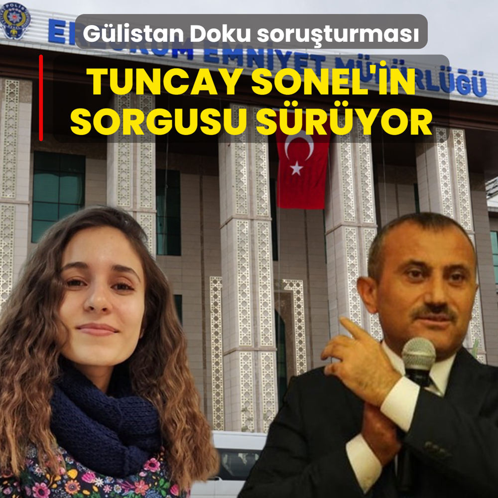 G�listan Doku soru�turmas�... Tuncay Sonel'in sorgusu s�r�yor