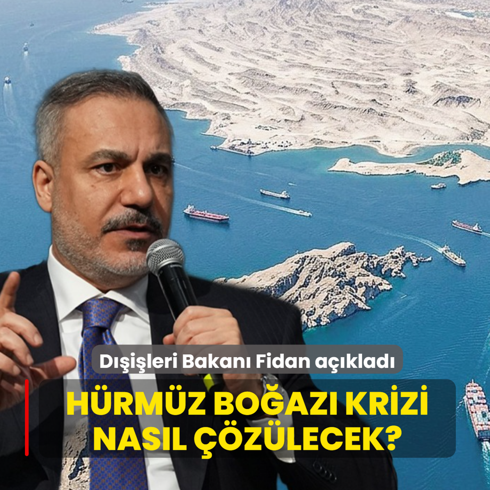 H�rm�z Bo�az� krizi nas�l ��z�lecek? D��i�leri Bakan� Fidan a��klad�