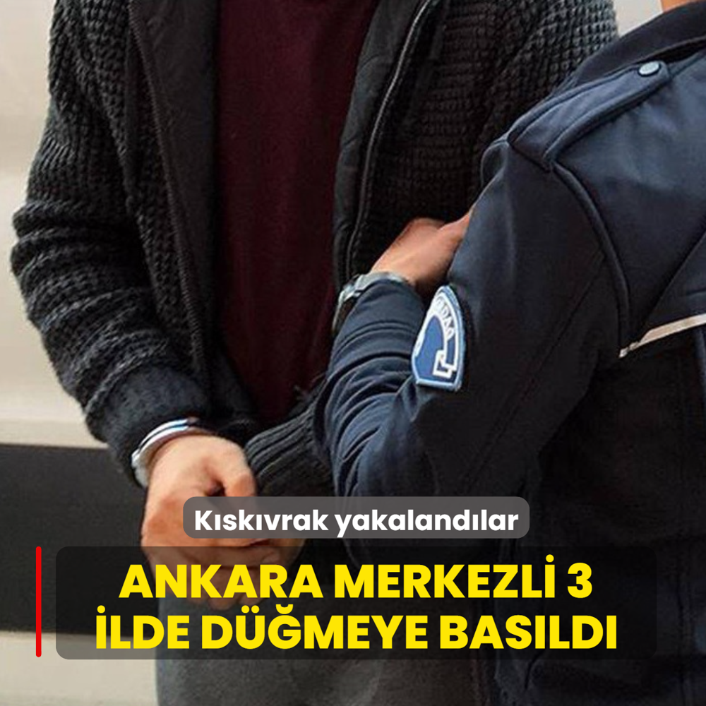 K�sk�vrak yakaland�lar! Ankara merkezli 3 ilde d��meye bas�ld�