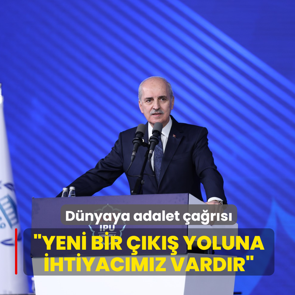 �stanbul'dan d�nyaya adalet �a�r�s�... Numan Kurtulmu�: Yeni bir ��k�� yoluna ihtiyac�m�z vard�r