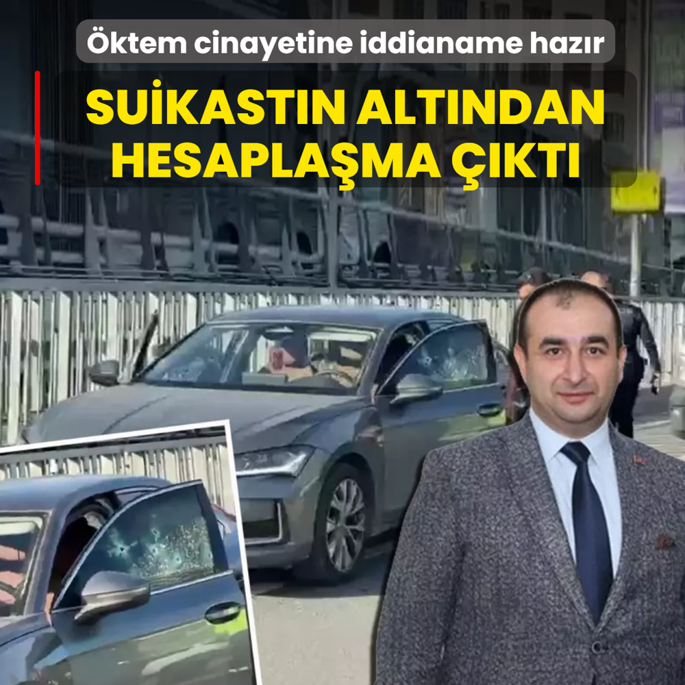 Serdar �ktem cinayetine iddianame haz�r! Suikast�n arkas�ndan hesapla�ma ��kt�