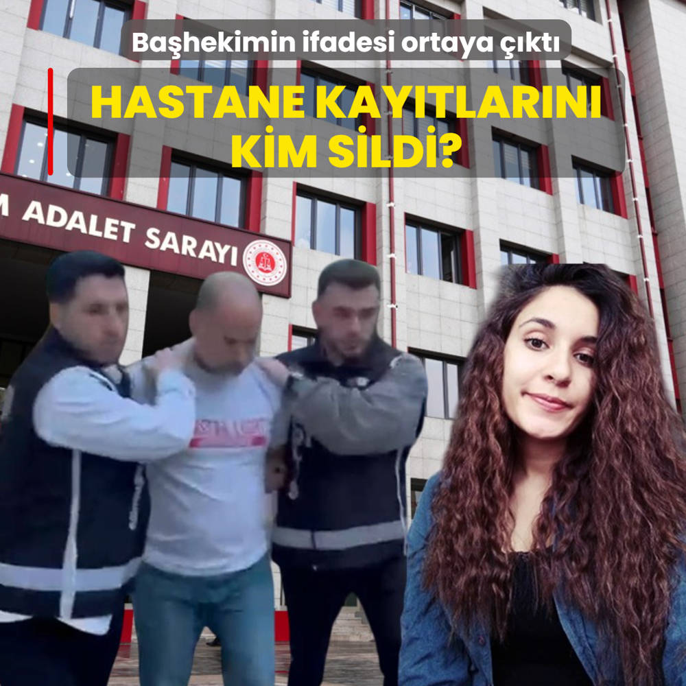 Ba�hekimin ifadesi ortaya ��kt�: Hastane kay�tlar�n� kim sildi?