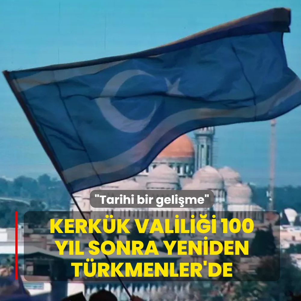 Kerk�k valili�i 100 y�l sonra yeniden T�rkmenler'de! D��i�leri Bakanl���: Tarihi bir geli�me