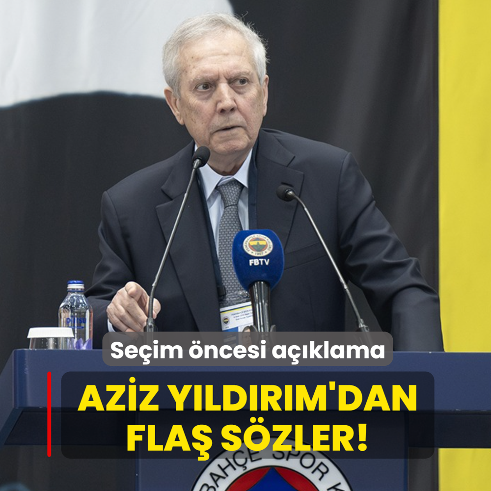 Aziz Y�ld�r�m'dan fla� s�zler! Se�im �ncesi a��klama