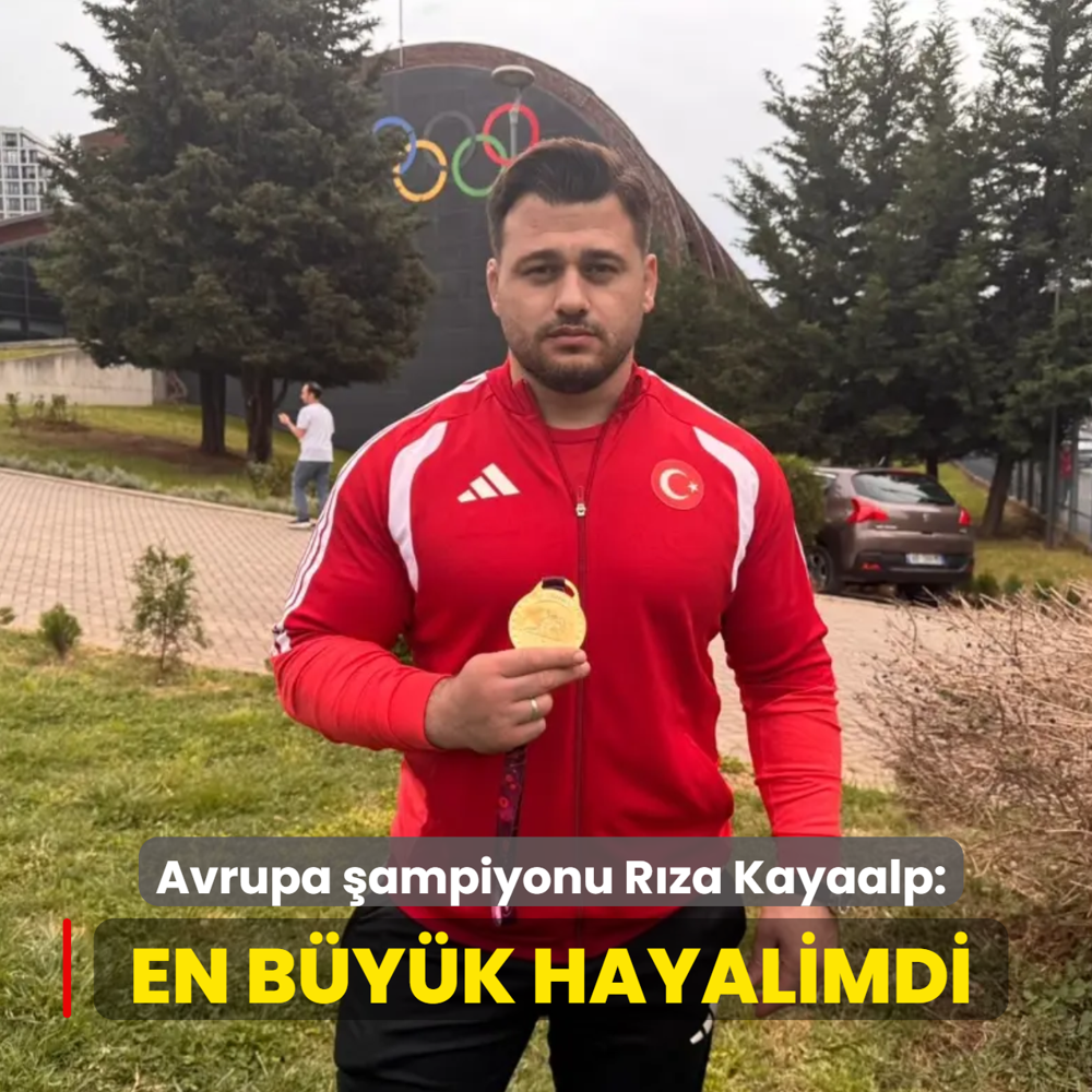 Avrupa �ampiyonu R�za Kayaalp konu�tu! �En b�y�k hayalimdi�
