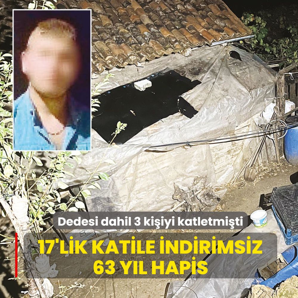 17'lik katile indirimsiz 63 y�l hapis