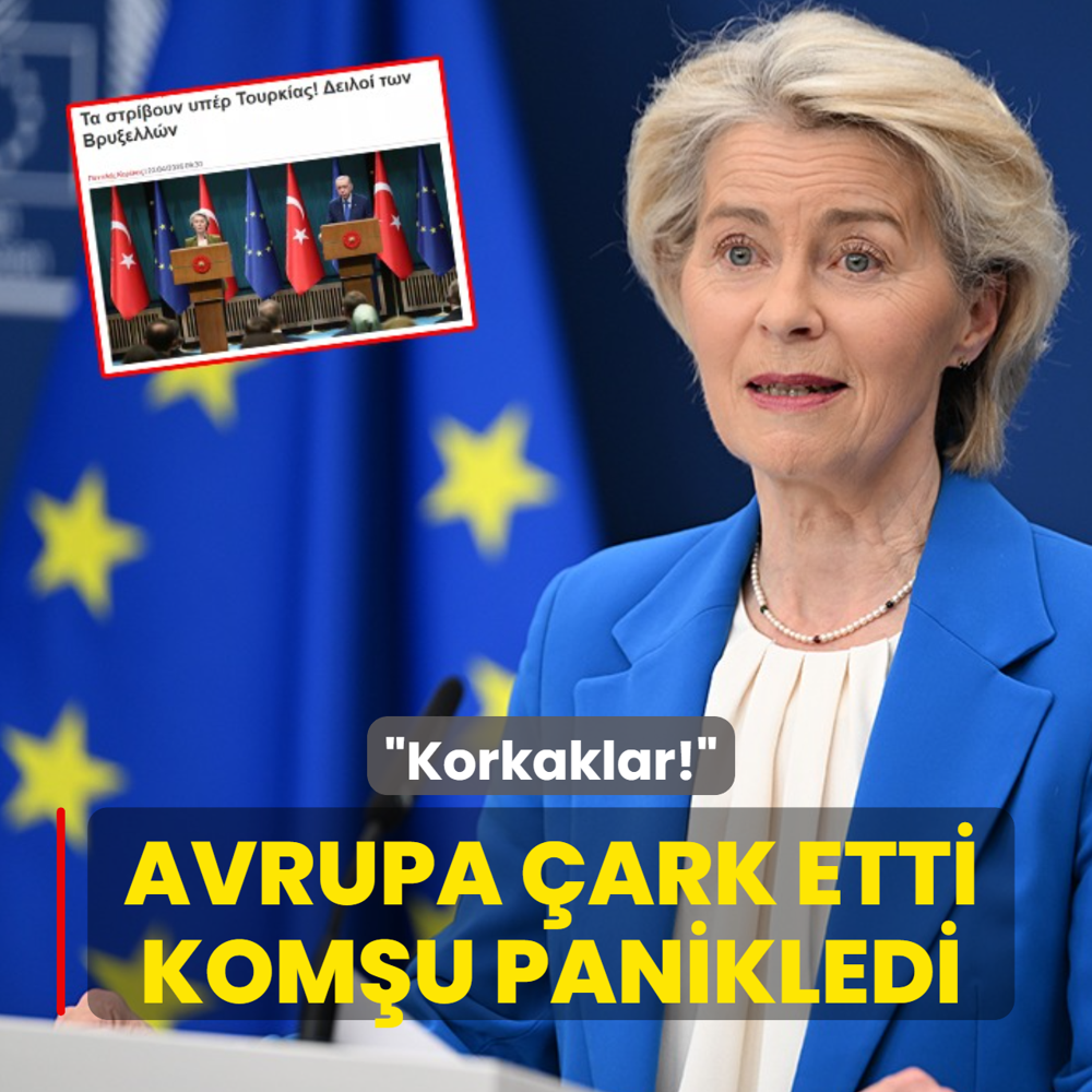 Avrupa �ark etti, kom�u panikledi: Korkaklar i�leri T�rkiye lehine �eviriyor