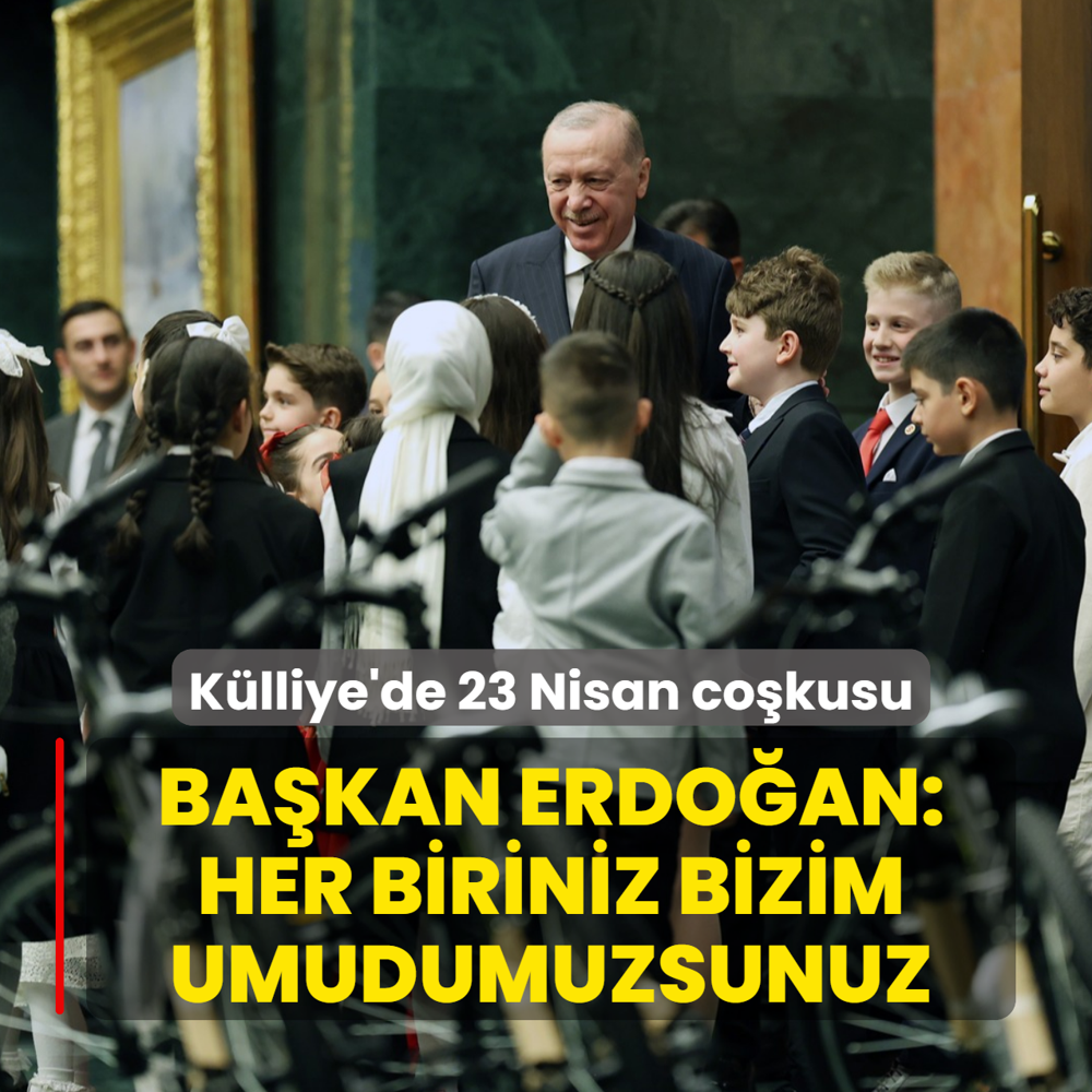 K�lliye'de 23 Nisan co�kusu! Ba�kan Erdo�an: Her biriniz bizim umudumuzsunuz