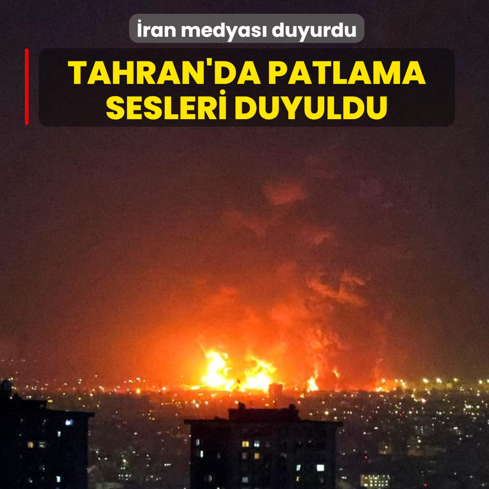 �ran medyas� duyurdu: Tahran'da patlama sesleri duyuldu