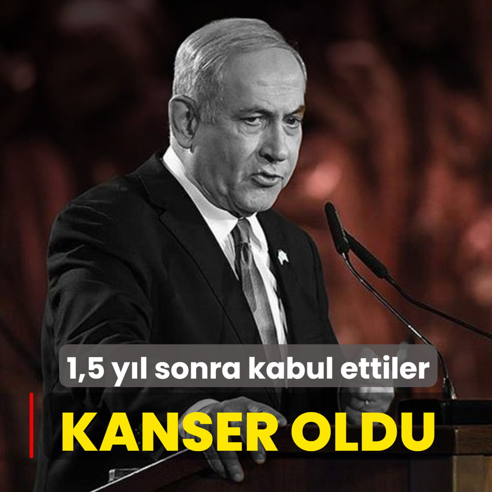 1,5 y�l sonra kabul ettiler! Gazze kasab� Netanyahu kanser oldu