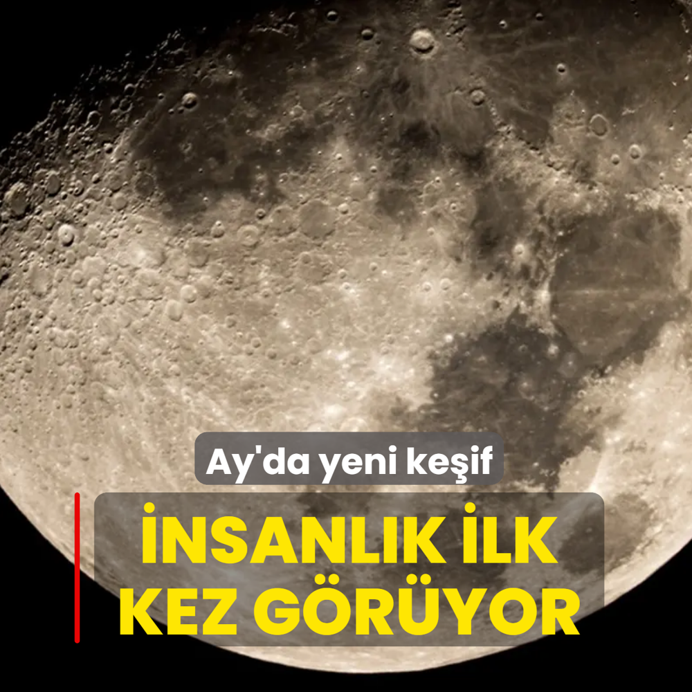 Ay'da yeni ke�if! �nsanl�k ilk kez g�r�yor