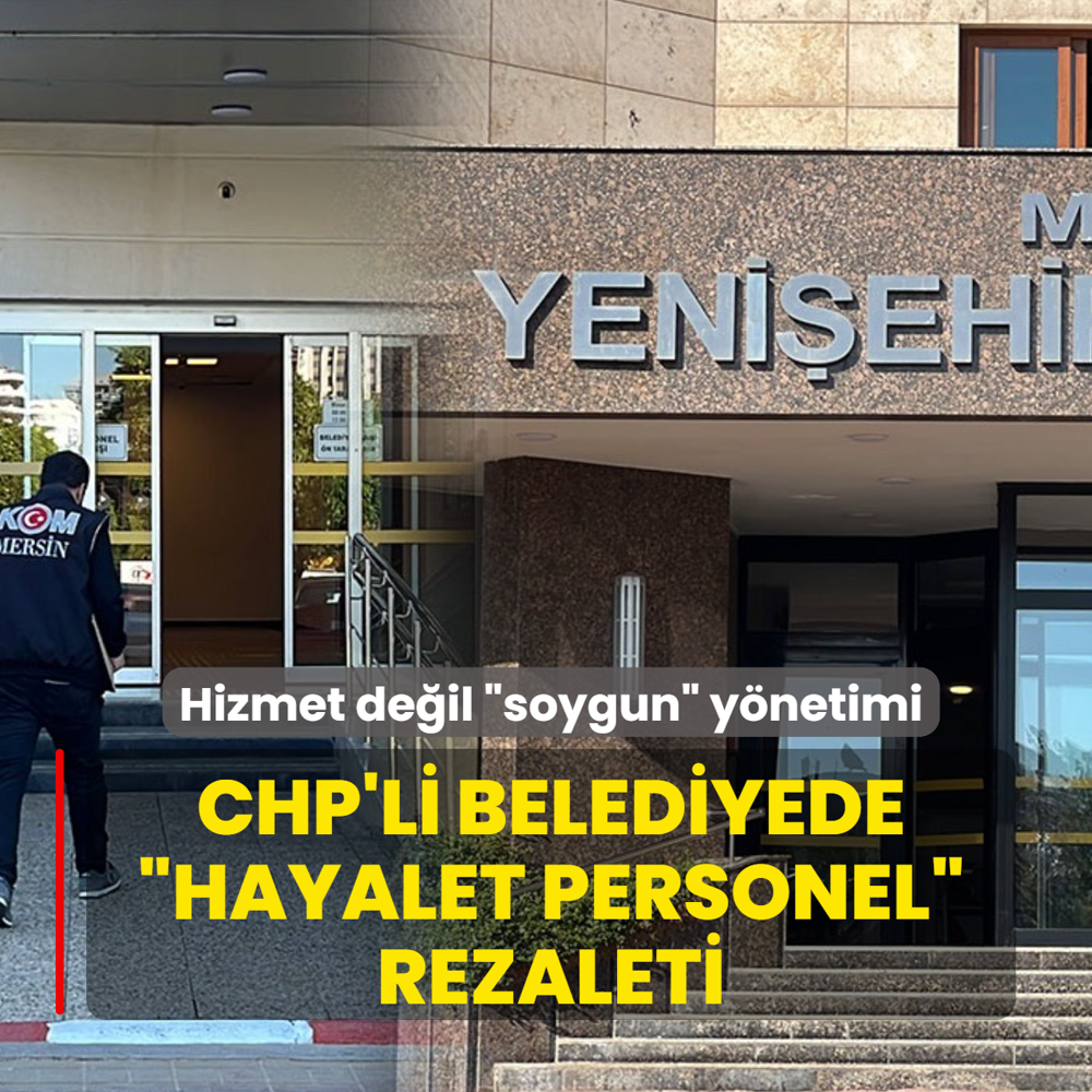 Hizmet de�il �soygun� y�netimi: CHP'li belediyede �hayalet personel� rezaleti