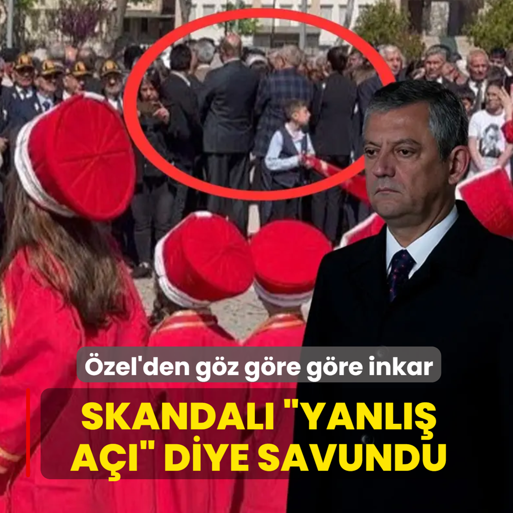 �zg�r �zel'den g�z g�re g�re inkar! Skandal� �yanl�� a��� diye savundu