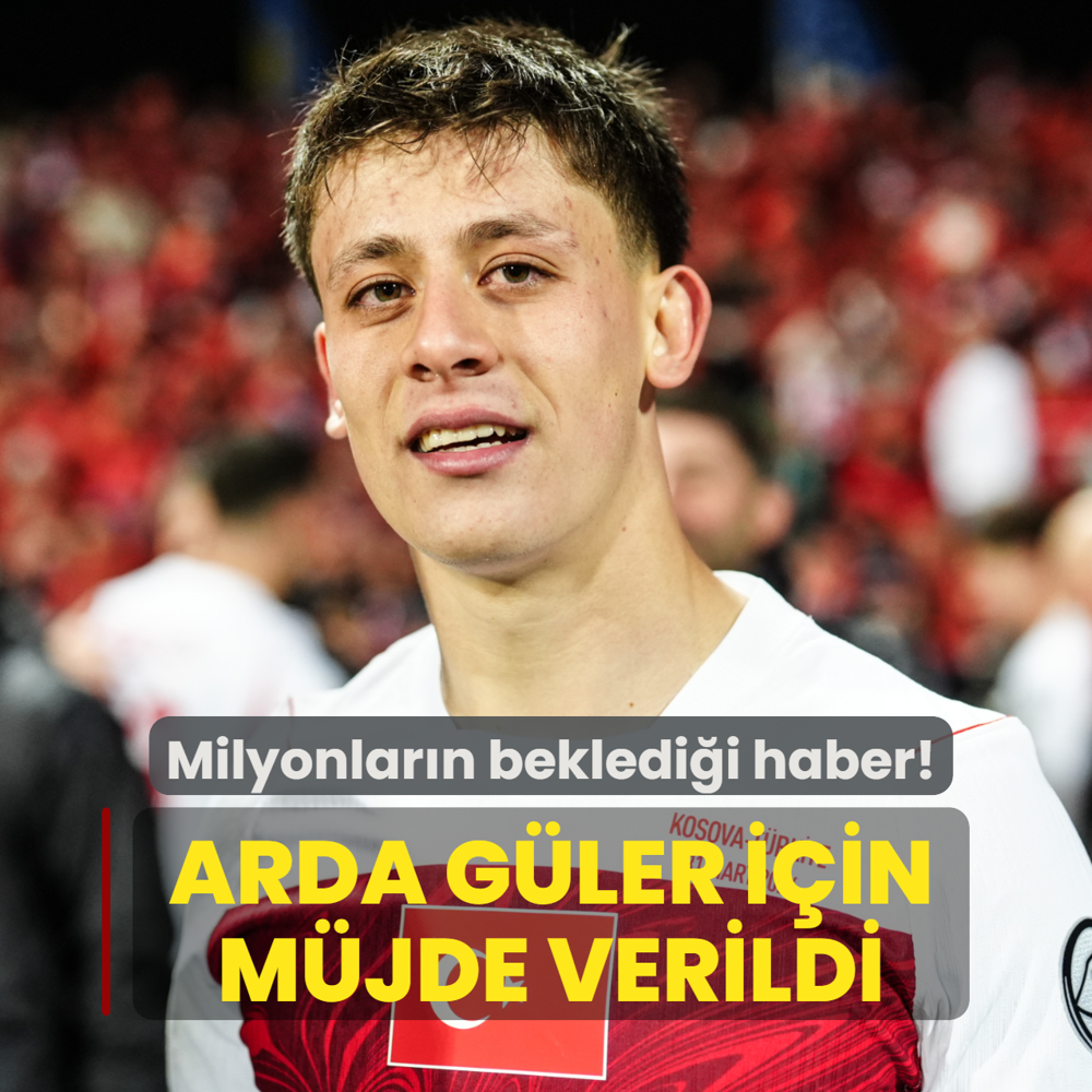 Milyonlar�n bekledi�i haber! Arda G�ler i�in m�jde verildi
