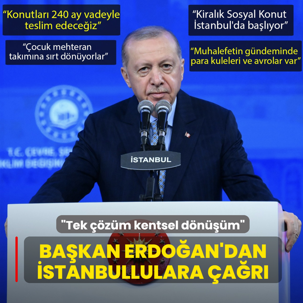 Ba�kan Erdo�an'dan �stanbullulara �a�r�: Tek ��z�m kentsel d�n���m