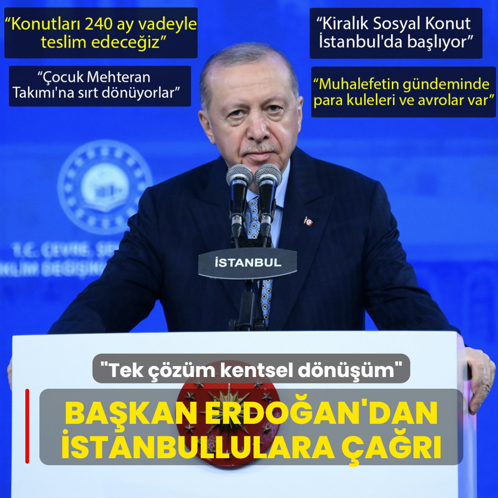Ba�kan Erdo�an'dan �stanbullulara �a�r�: Tek ��z�m kentsel d�n���m