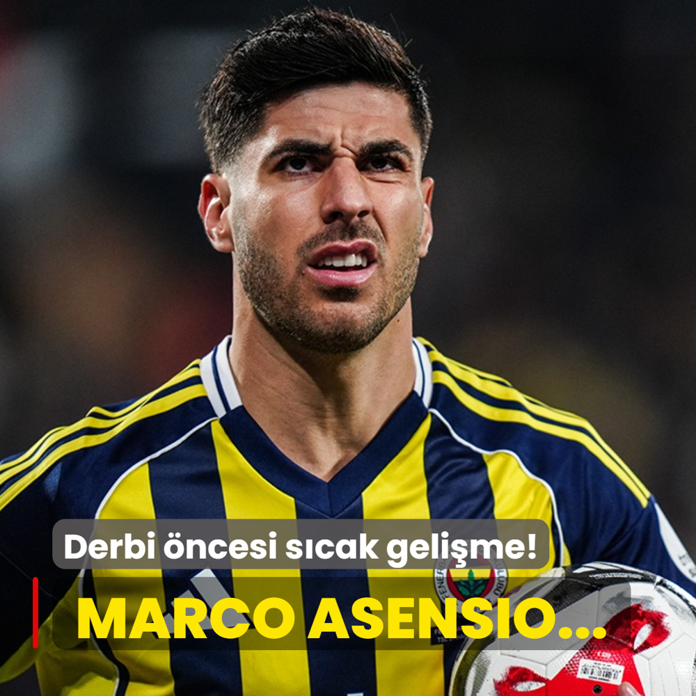 Derbi �ncesi s�cak geli�me! Marco Asensio...