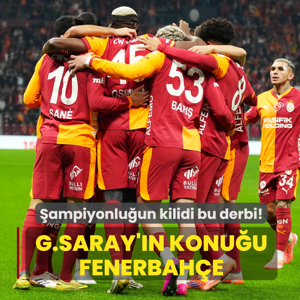 �ampiyonlu�un kilidi bu derbi! Galatasaray'�n konu�u Fenerbah�e