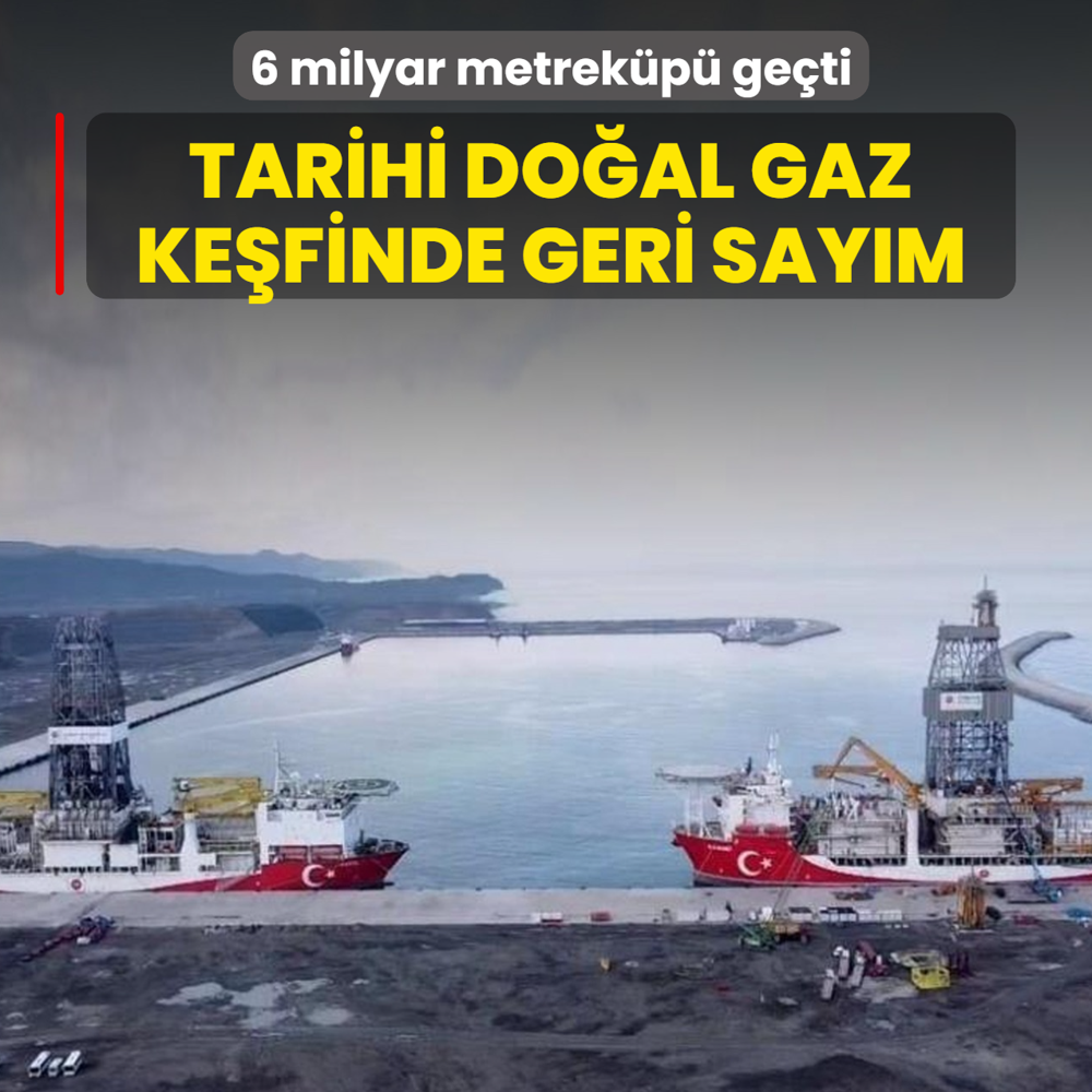 Tarihi do�al gaz ke�finde geri say�m! 6 milyar metrek�p� ge�ti