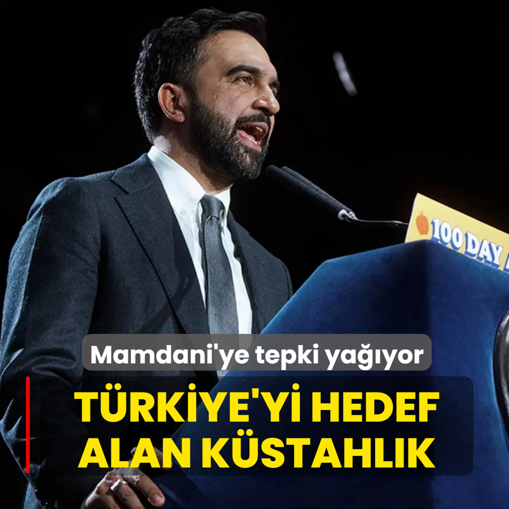 T�rkiye'yi hedef alan k�stahl�k! Mamdani'ye tepki ya��yor