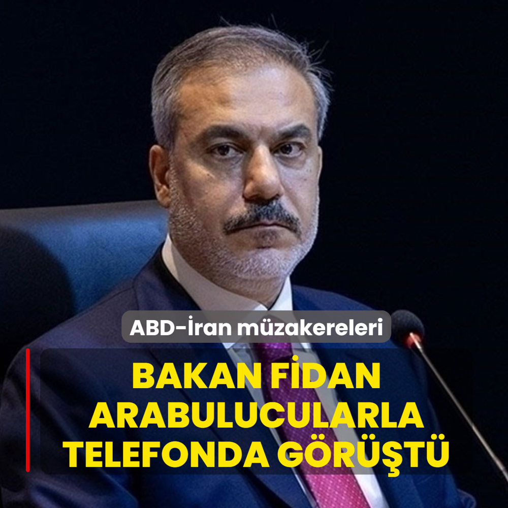 ABD-�ran m�zakereleri: Bakan Fidan arabulucularla telefonda g�r��t�