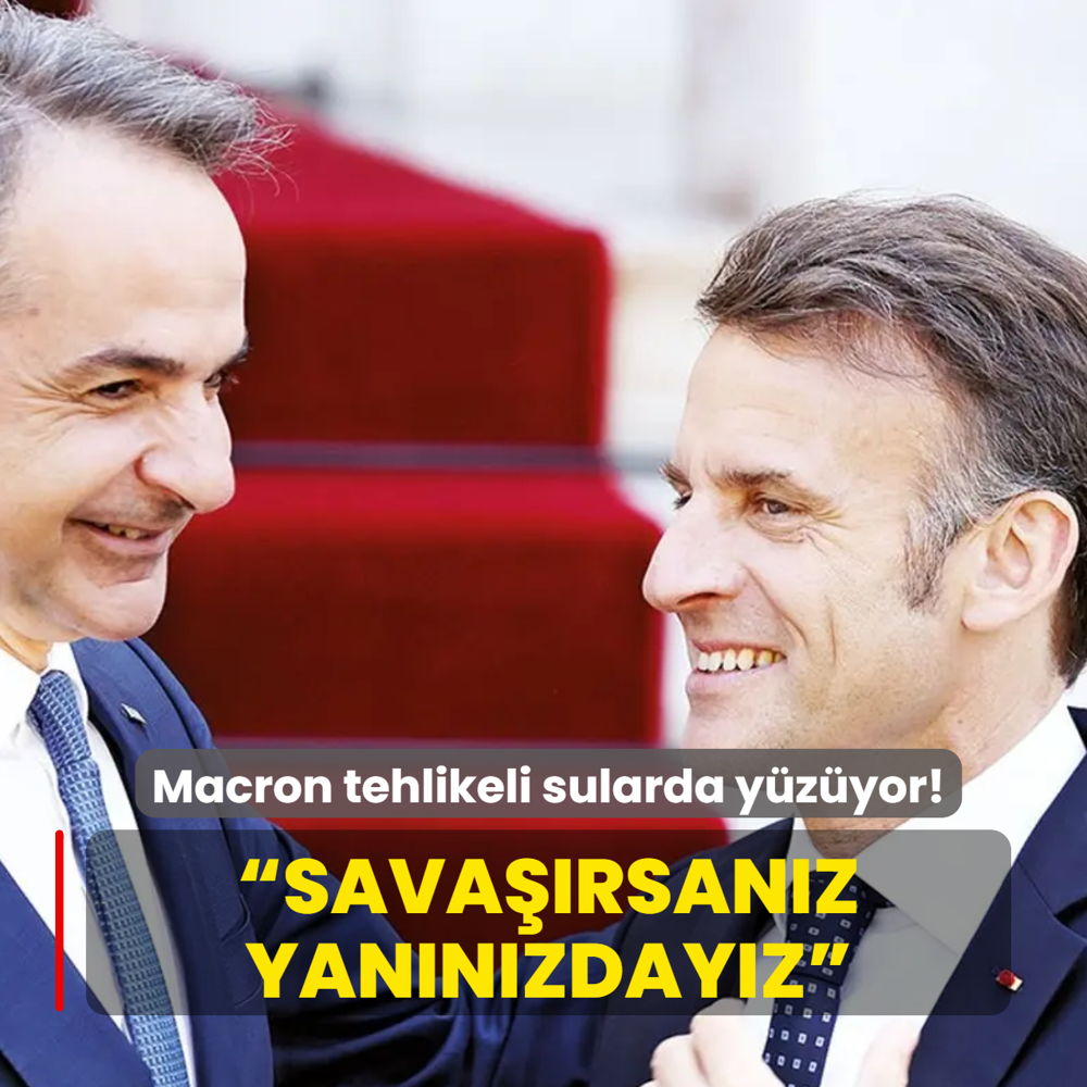 Macron tehlikeli sularda y�z�yor!  Sava��rsan�z yan�n�zday�z 