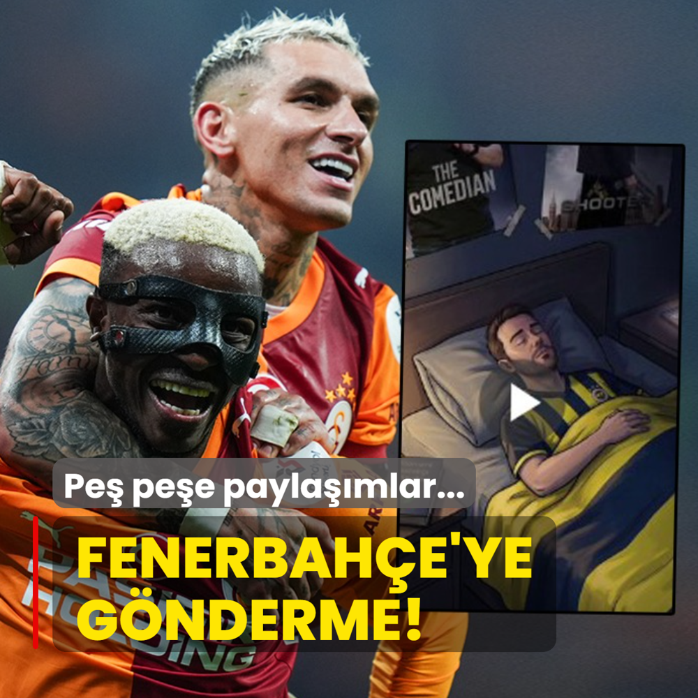 Pe� pe�e payla��mlar! Galatasaray'dan Fenerbah�e'ye g�nderme