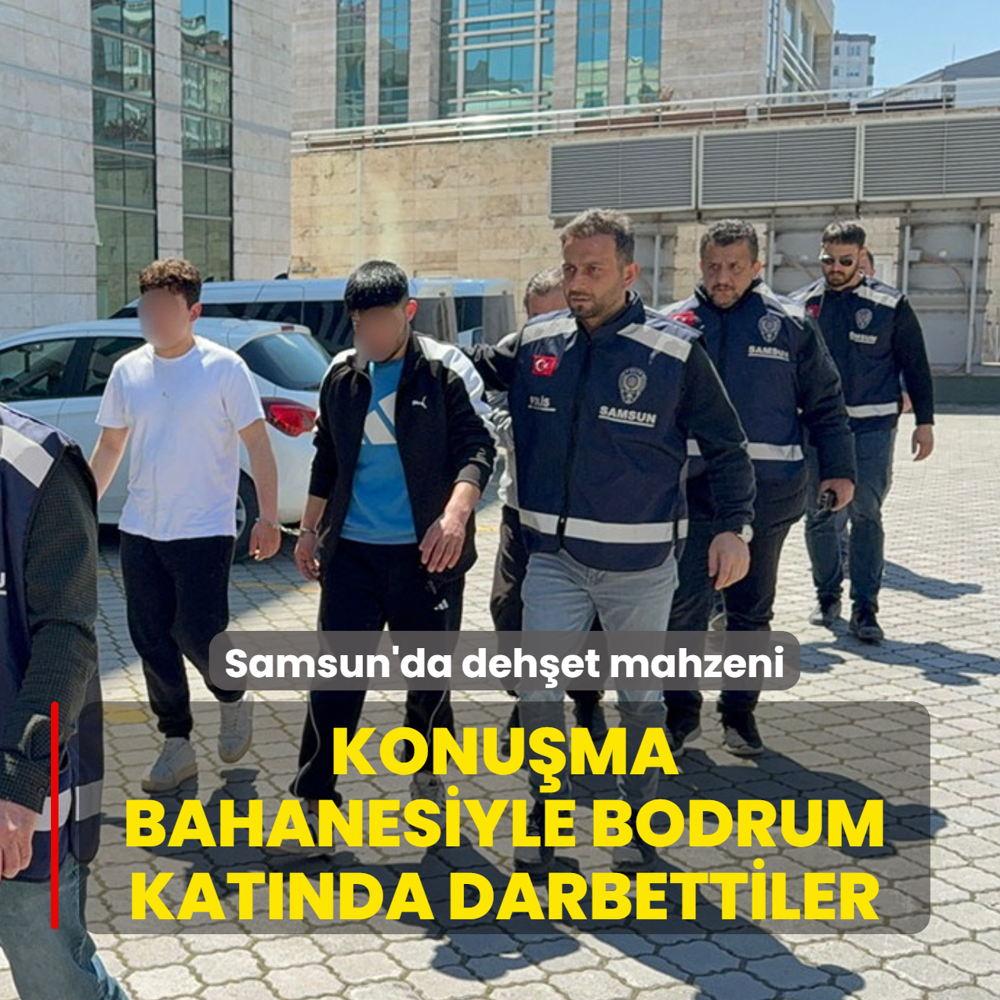 Samsun'da deh�et mahzeni: Konu�ma bahanesiyle bodrumda darbettiler