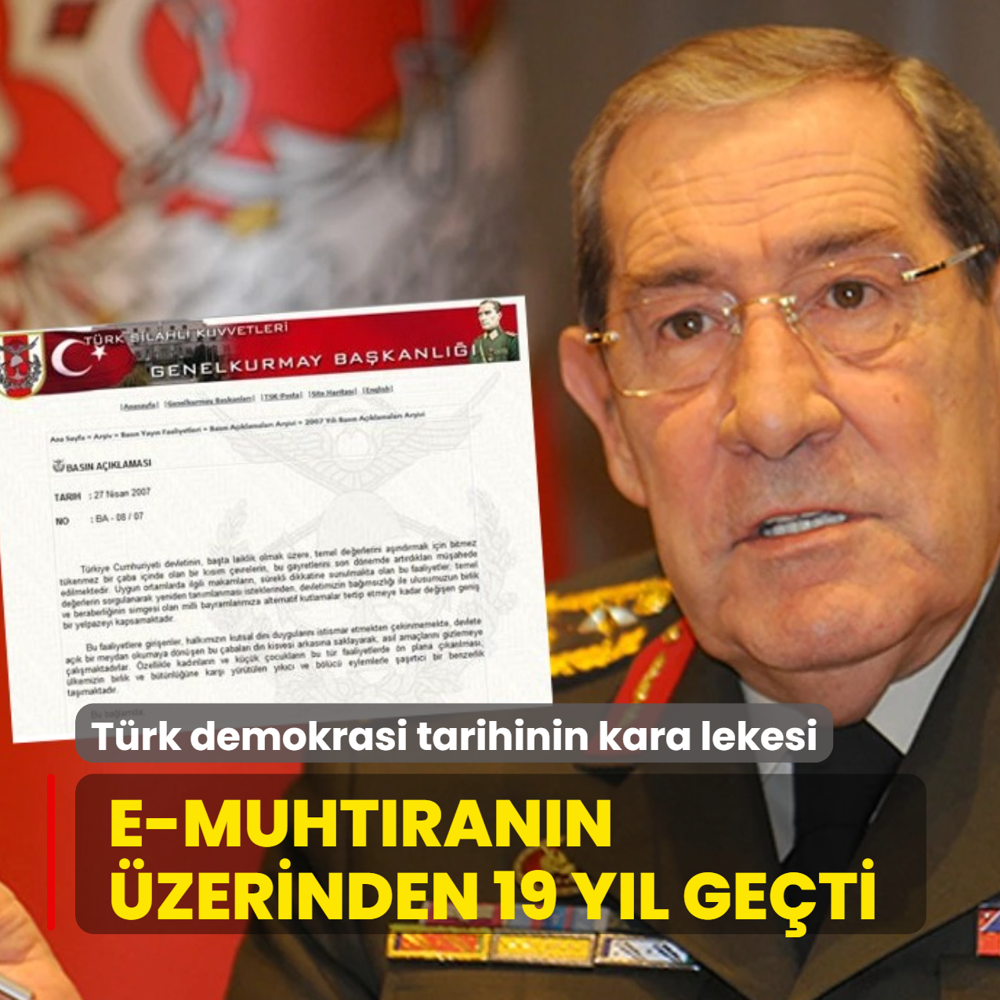 T�rk demokrasi tarihinin kara lekesi! 27 Nisan e-muht�ras�n�n �zerinden 19 y�l ge�ti