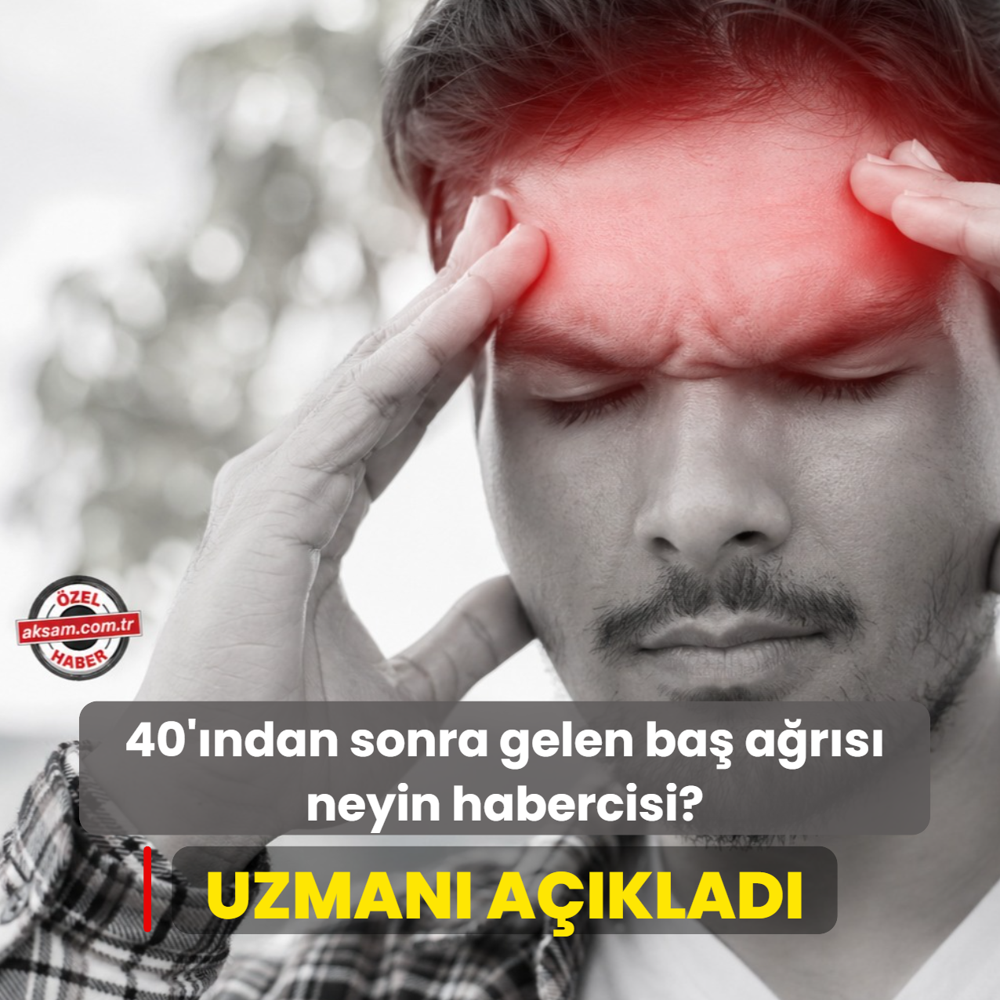 40'�ndan sonra gelen ba� a�r�s� neyin habercisi? Uzman� a��klad�