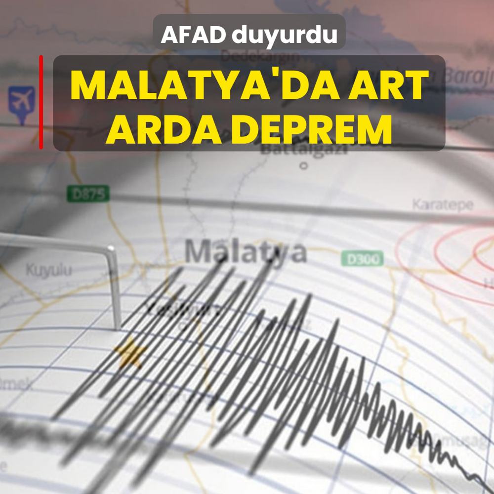 AFAD duyurdu: Malatya'da art arda deprem
