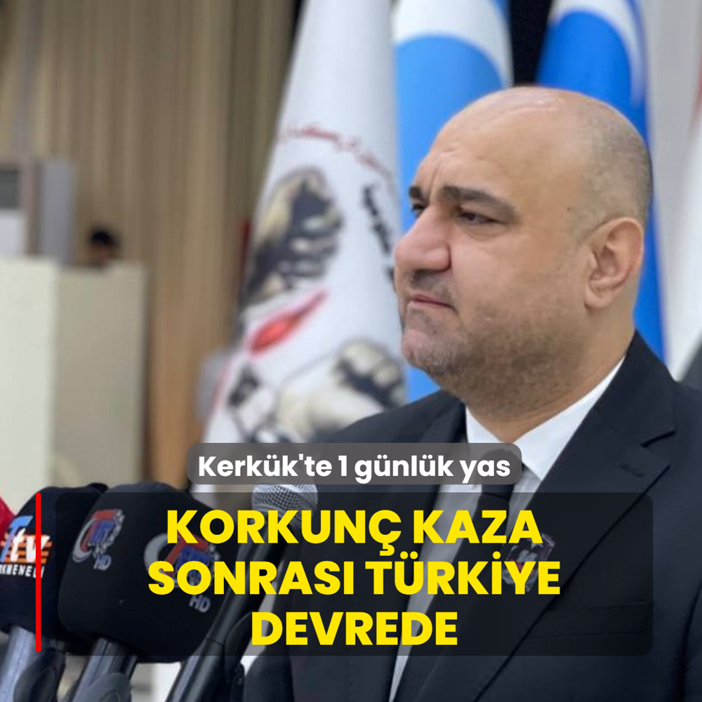 Kerk�k'te 1 g�nl�k yas! Korkun� kaza sonras� T�rkiye devrede