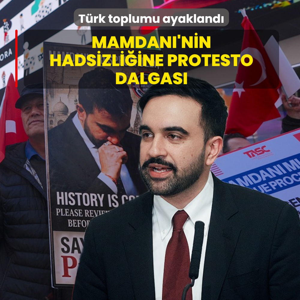 Mamdani'nin hadsizli�ine protesto dalgas�! T�rk toplumu ayakland�