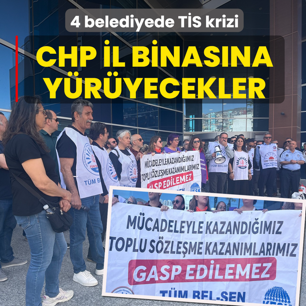 4 belediyede T�S krizi! CHP il binas�na y�r�yecekler