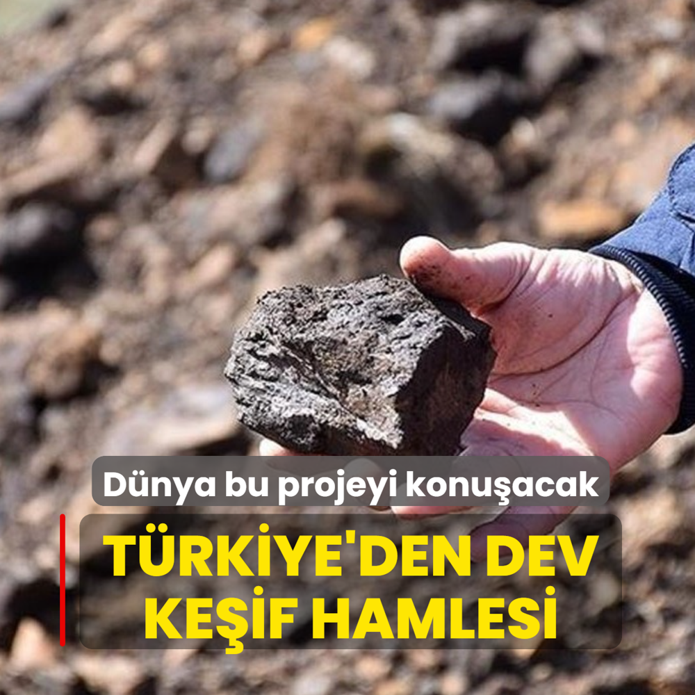 D�nya bu projeyi konu�acak! T�rkiye'den dev ke�if hamlesi