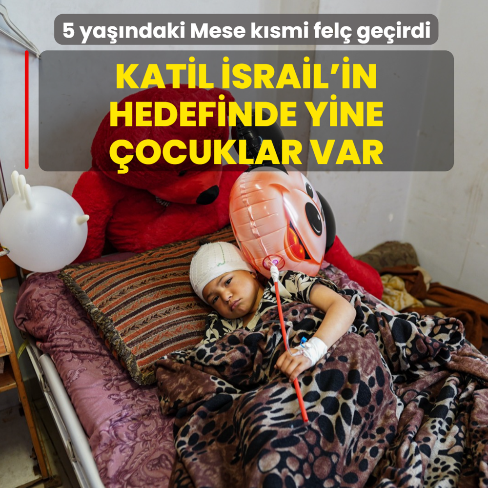 Katil �srail'in hedefinde yine �ocuklar var... 5 ya��ndaki Mese k�smi fel� ge�irdi