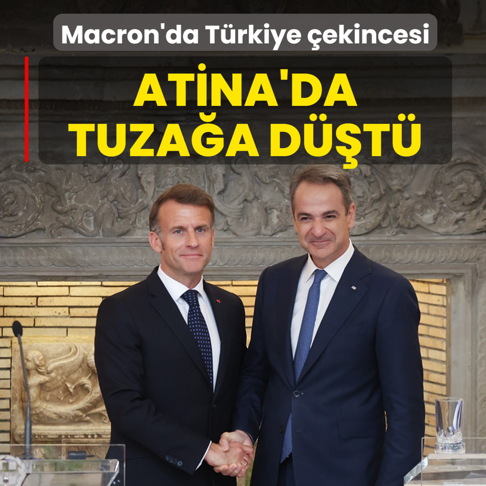 Macron'da T�rkiye �ekincesi! Frans�z lider Atina'da tuza�a d��t�
