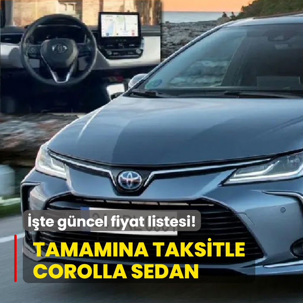 Toyota a��klad�: Tamam�na taksitle Corolla Sedan! ��te g�ncel fiyat listesi...
