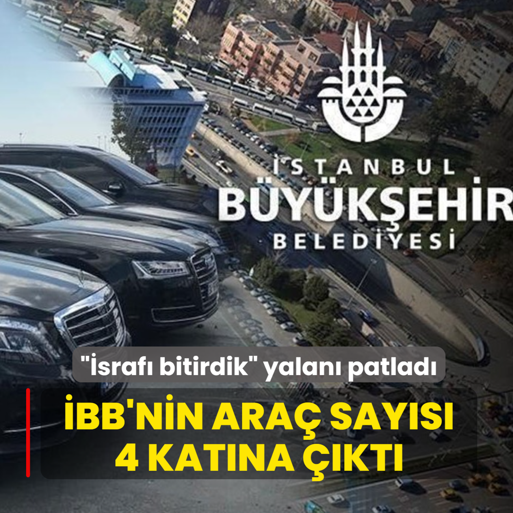 CHP'nin ��sraf� bitirdik� yalan� patlad�: �BB'nin ara� say�s� 4 kat�na ��kt�
