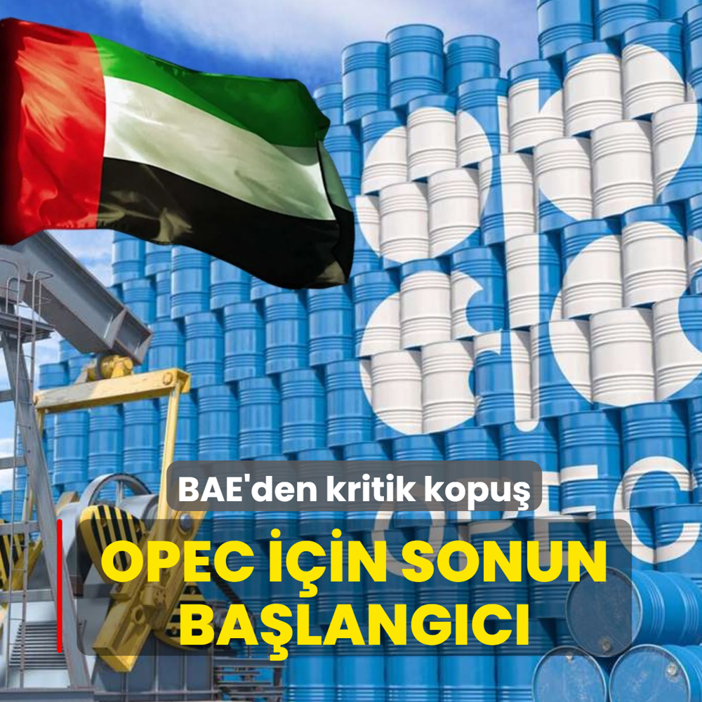 OPEC i�in sonun ba�lang�c�: BAE'den kritik kopu�