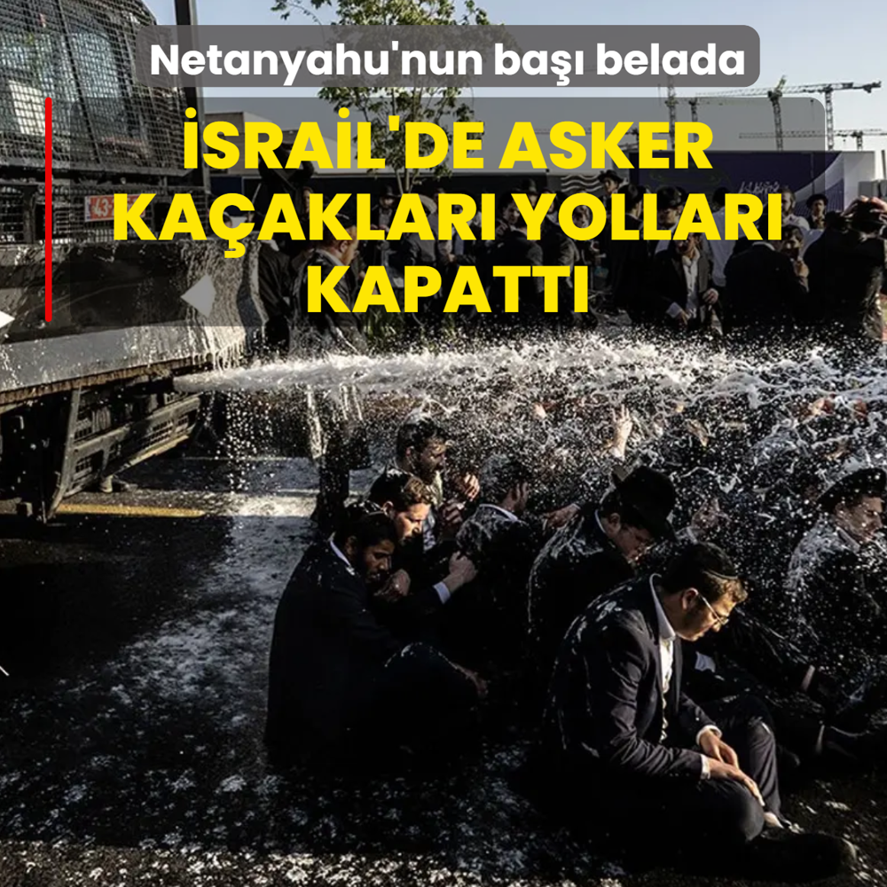 Netanyahu'nun ba�� belada: �srail'de Asker ka�aklar� yollar� kapatt�