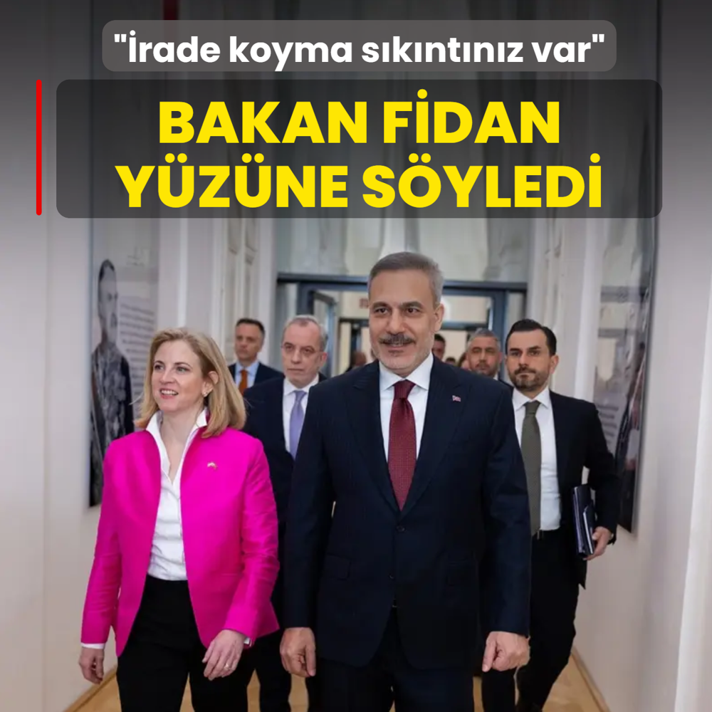 Bakan Fidan y�z�ne s�yledi: AB'nin irade koyma s�k�nt�s� var