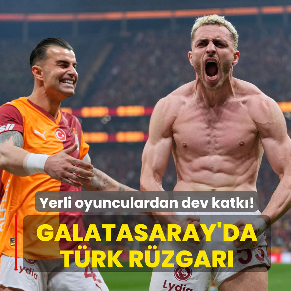 Yerli oyunculardan dev katk�! Galatasaray'da T�rk r�zgar�