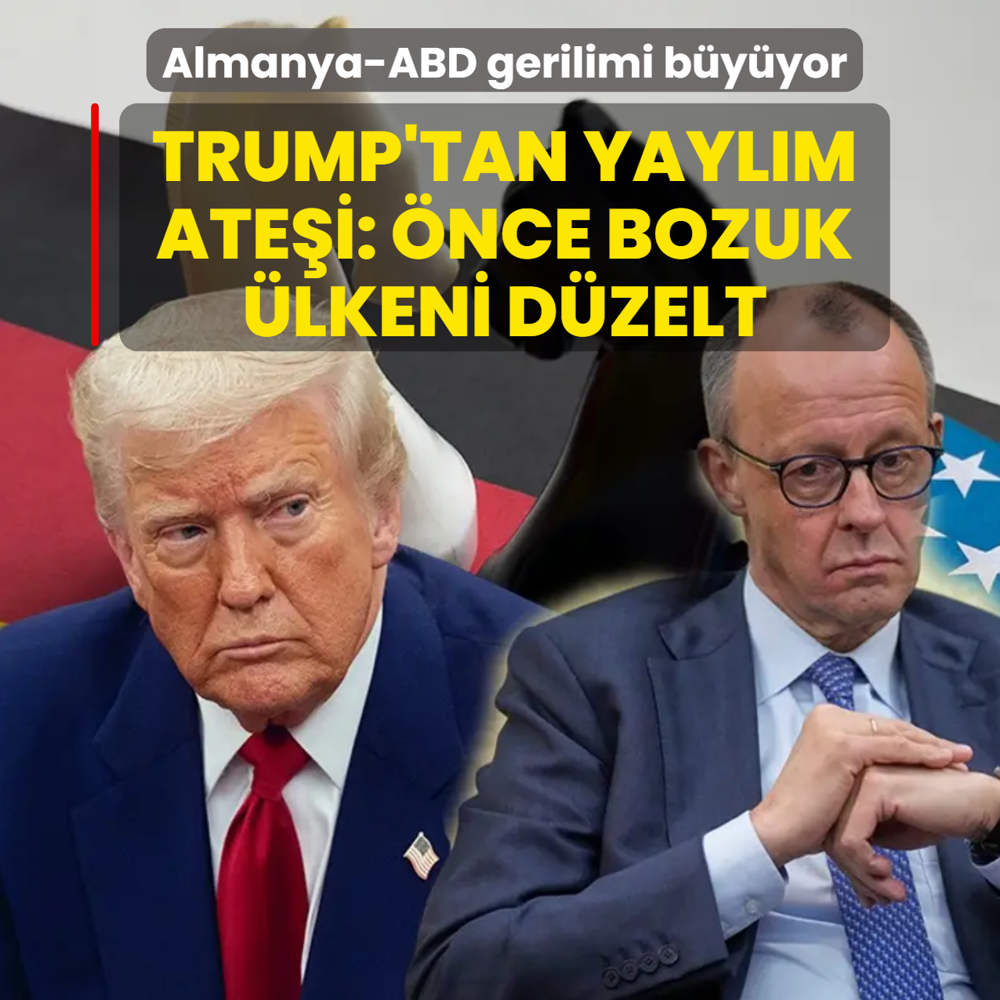 Almanya-ABD gerilimi b�y�yor! Trump'tan yayl�m ate�i: �nce bozuk �lkeni d�zelt