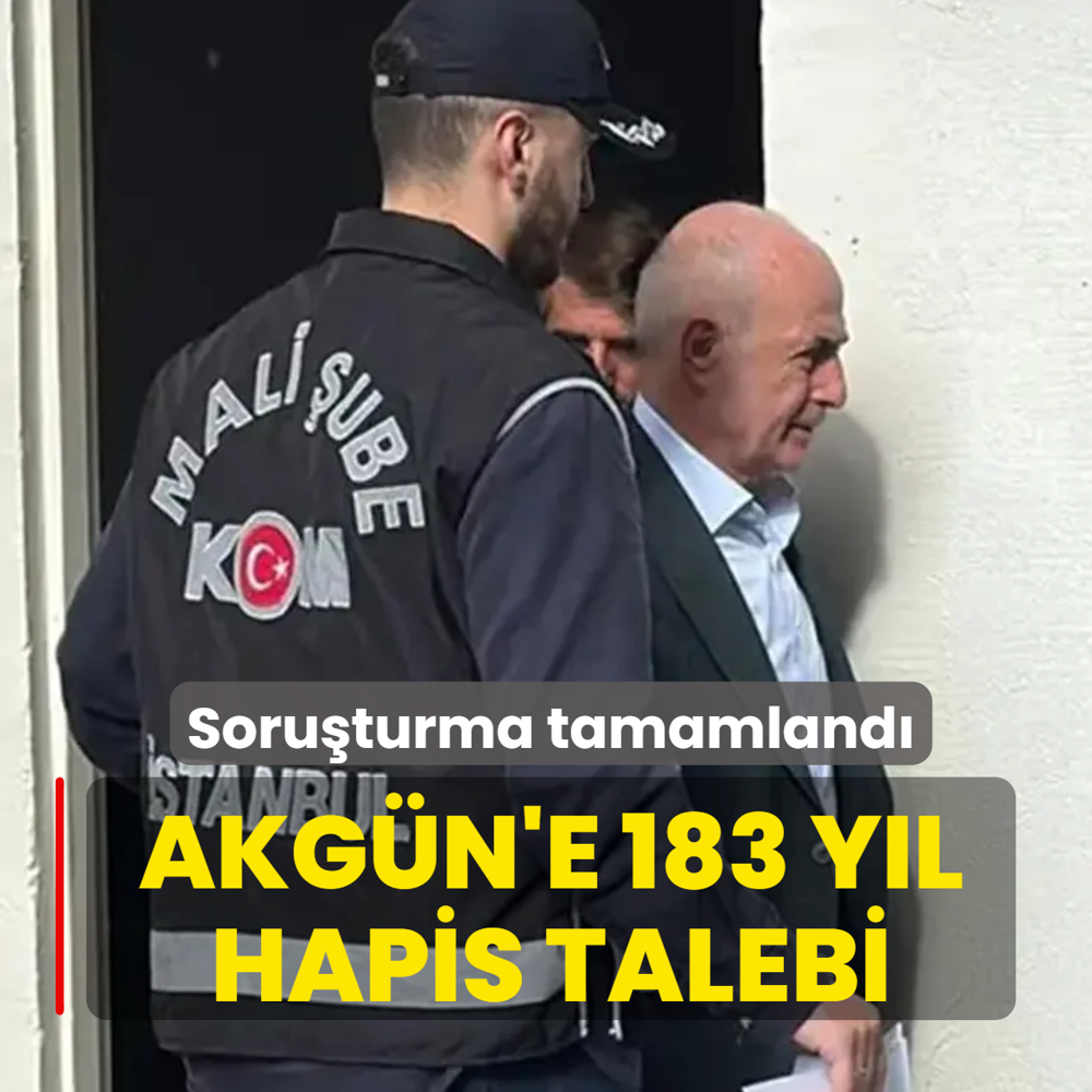 Yolsuzluk soru�turmas� tamamland�! Akg�n'e 183 y�l hapis talebi