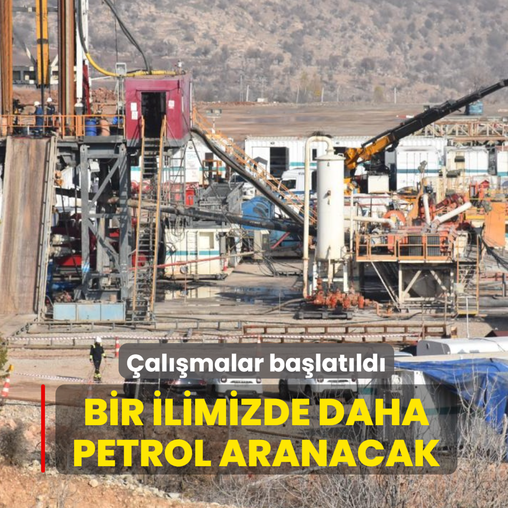 �al��malar ba�lat�ld�! Bir ilimizde daha petrol aranacak