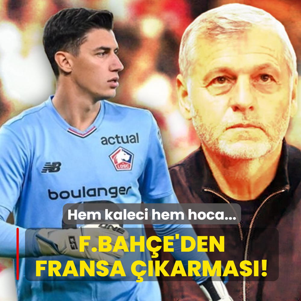 Fenerbah�e'den Fransa ��karmas�! Hem kaleci hem hoca...