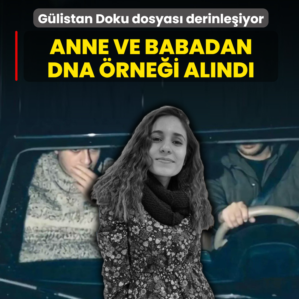 G�listan Doku dosyas� derinle�iyor! Anne ve babas�ndan DNA �rne�i al�nd�