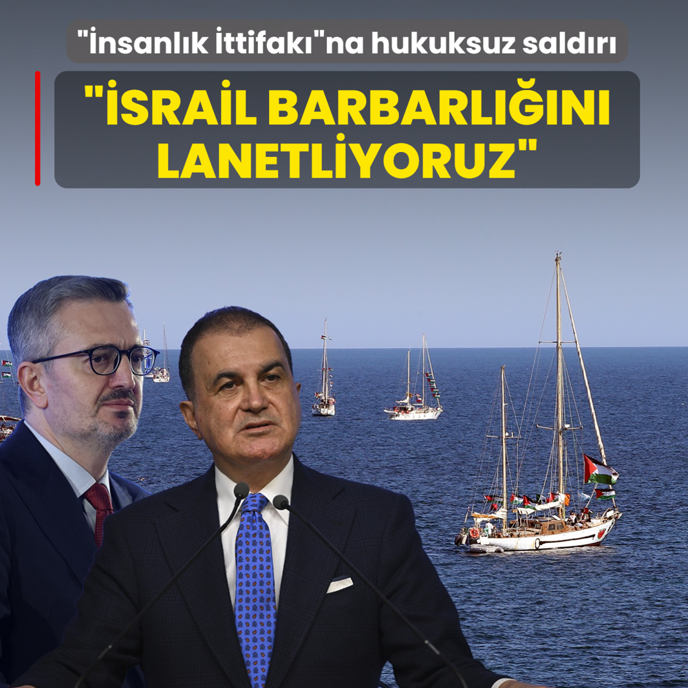 Katilden ��nsanl�k �ttifak��na hukuksuz sald�r�! AK Parti S�zc�s� �elik: �srail'in barbarl���n� lanetliyoruz